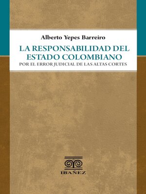 cover image of La responsabilidad del Estado colombiano por el error judicial de las Altas Cortes
